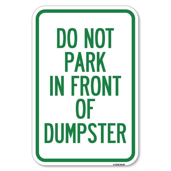Signmission Do Not Park in Front of Dumpster Heavy-Gauge Aluminum Sign, 12" x 18", A-1218-24144 A-1218-24144 - main